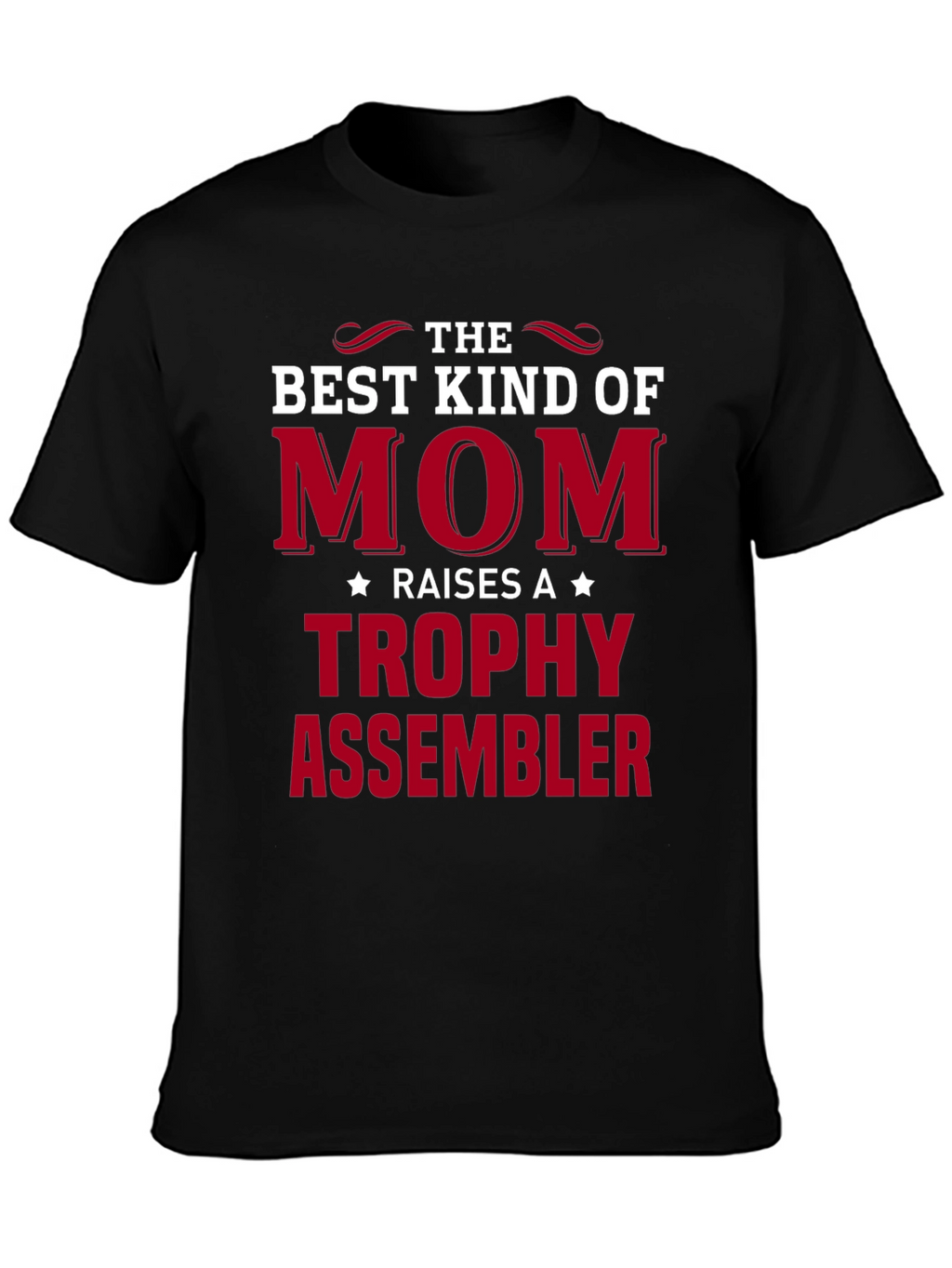 Best Kind of Mom Trophy Assembler T-Shirt