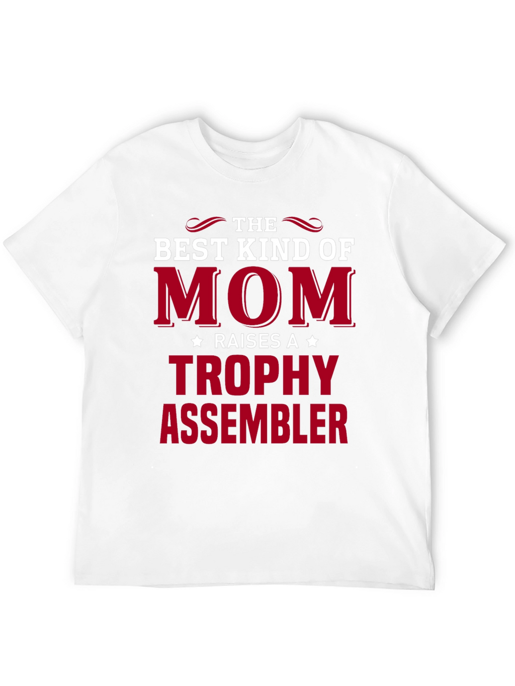 Best Kind of Mom Trophy Assembler T-Shirt