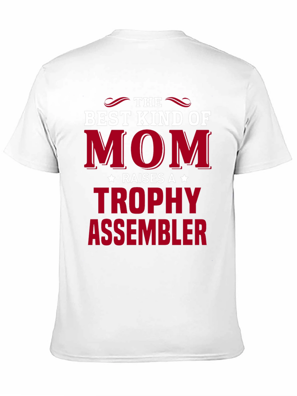 Best Kind of Mom Trophy Assembler T-Shirt