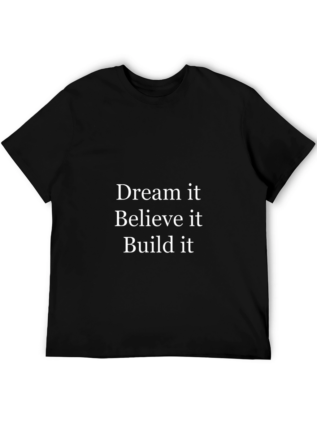 Dream Believe Build T-Shirt