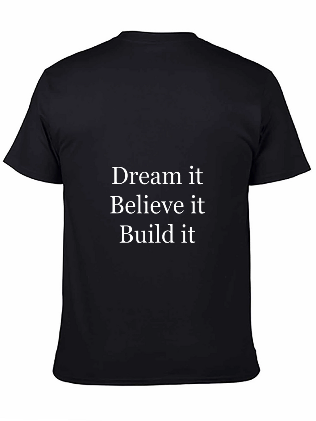 Dream Believe Build T-Shirt