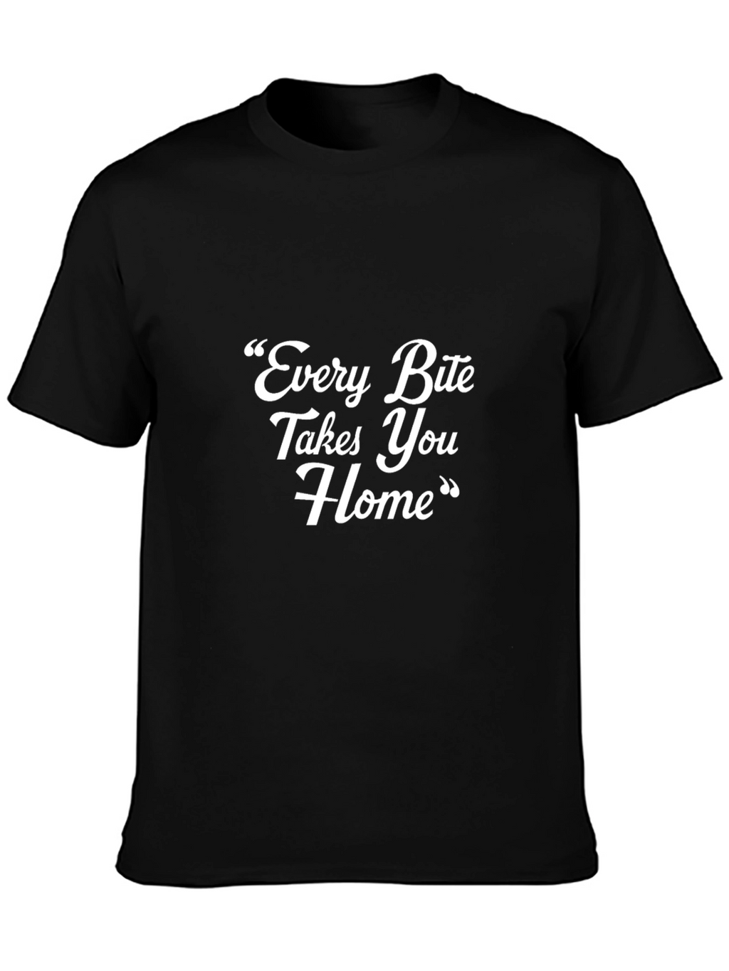 Every Bite Takes You Home T-Shirt