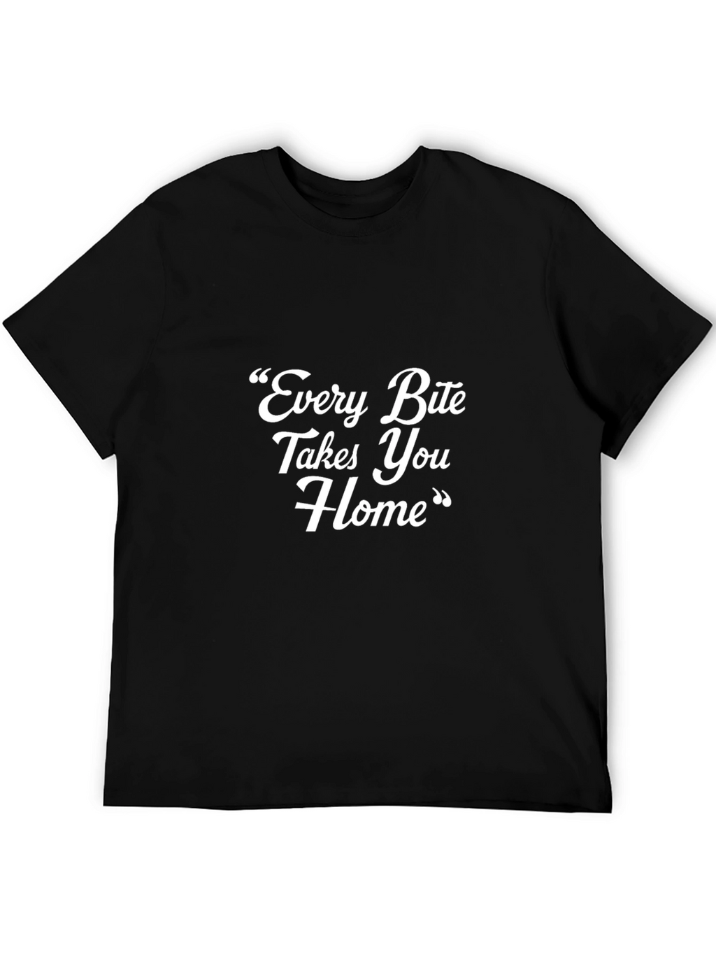 Every Bite Takes You Home T-Shirt