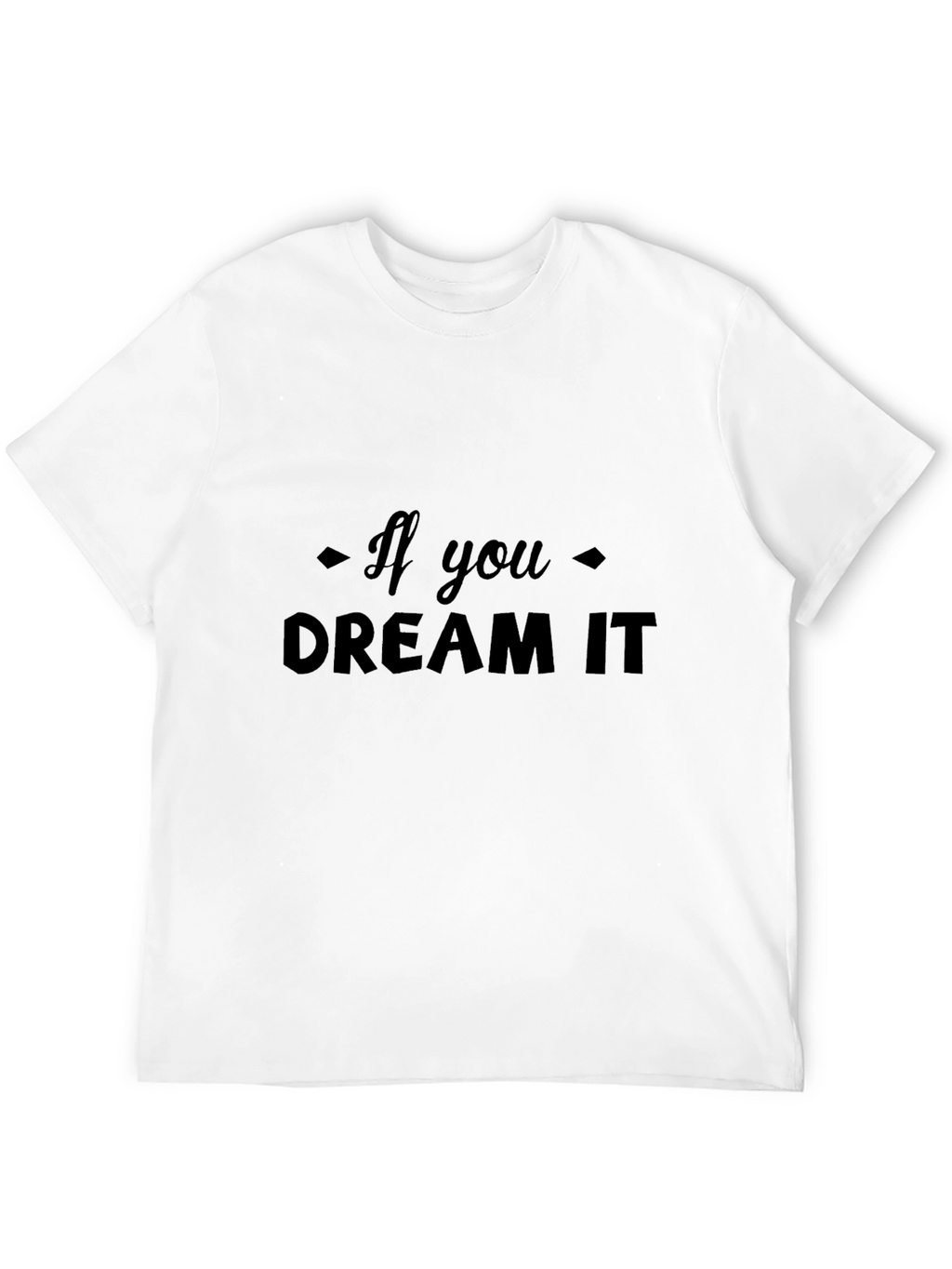 Dream It Black Tee - Motivational Graphic Shirt