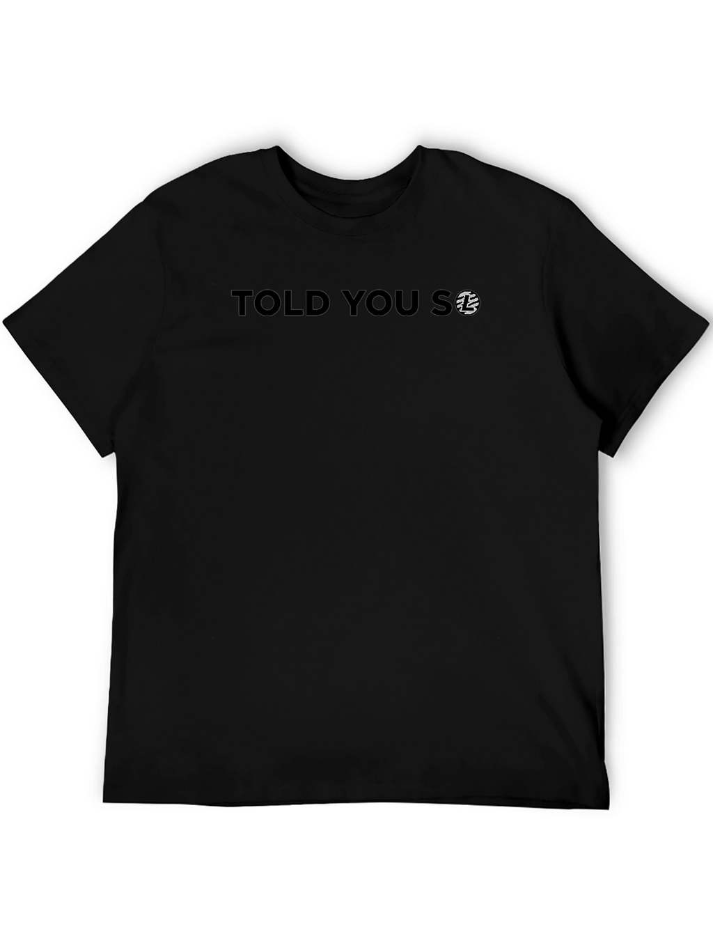Told You So Graphic Print Crew Neck T-Shirt