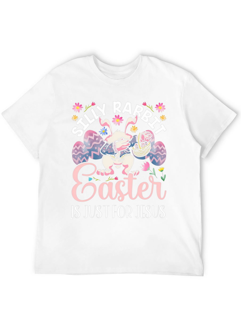 Silly Rabbit Easter Is Just For Jesus T-Shirt