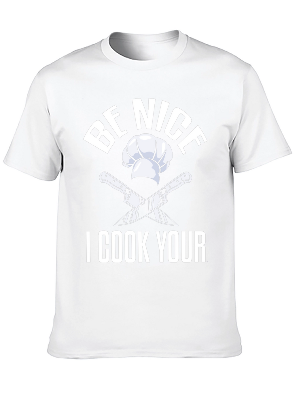 Be Nice I Cook Your T-Shirt Funny Chef Gift