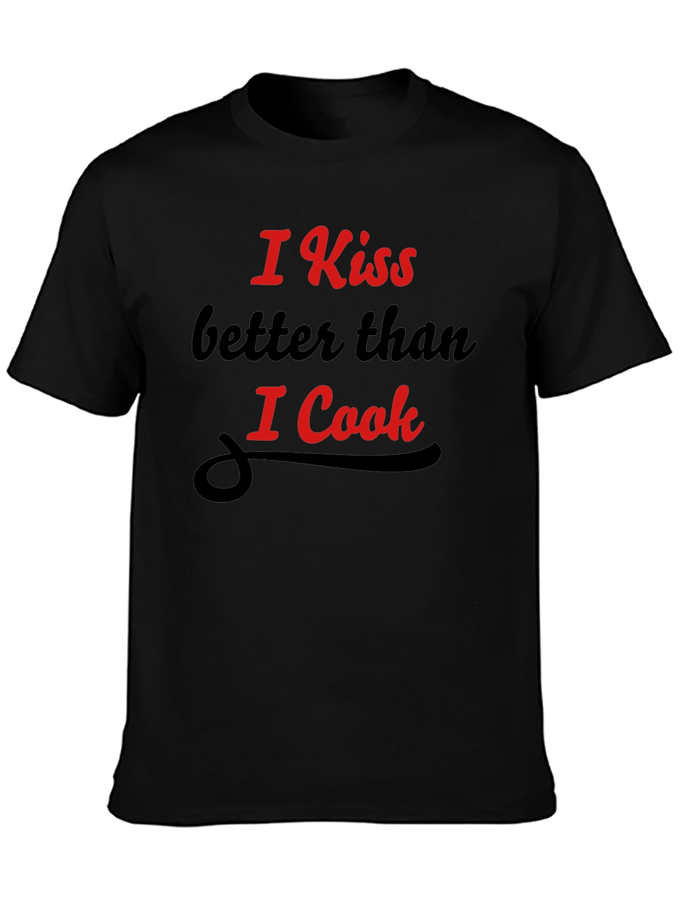Funny Kiss Better Than I Cook Graphic T-Shirt