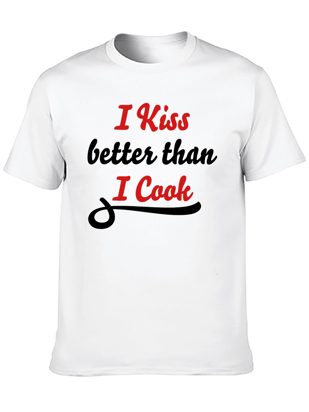 Funny Kiss Better Than I Cook Graphic T-Shirt