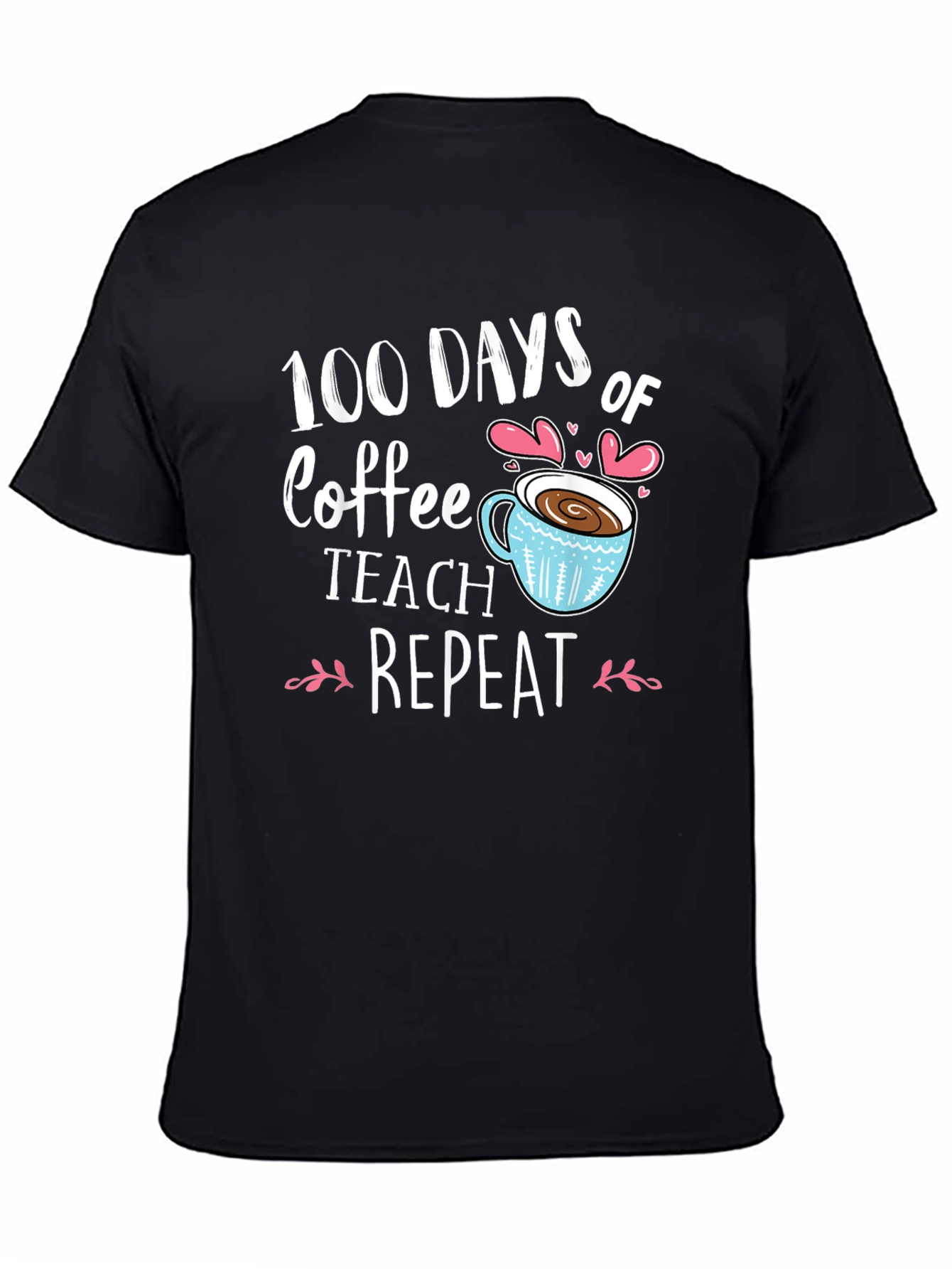 100 Days of Coffee Teach Repeat Black T-Shirt