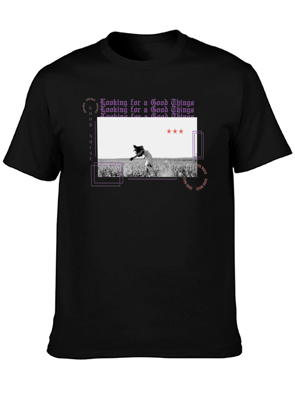 Good Noise T-Shirt Looking for Good Things