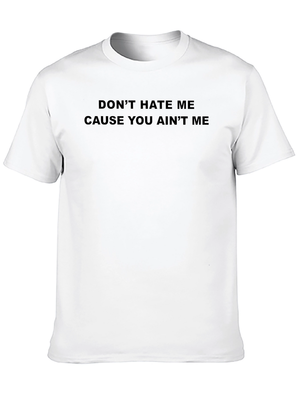 Dont Hate Me Slogan Tee - Casual Black T-Shirt