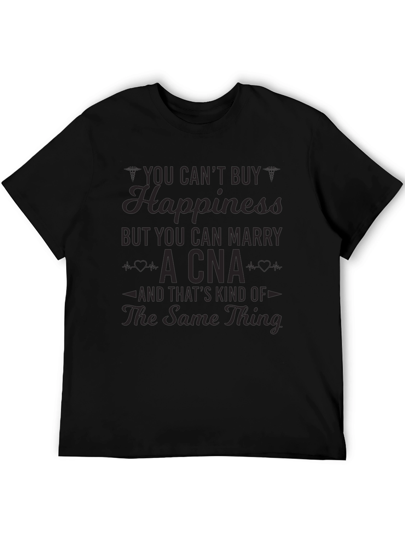 You Cant Buy Happiness CNA T-Shirt