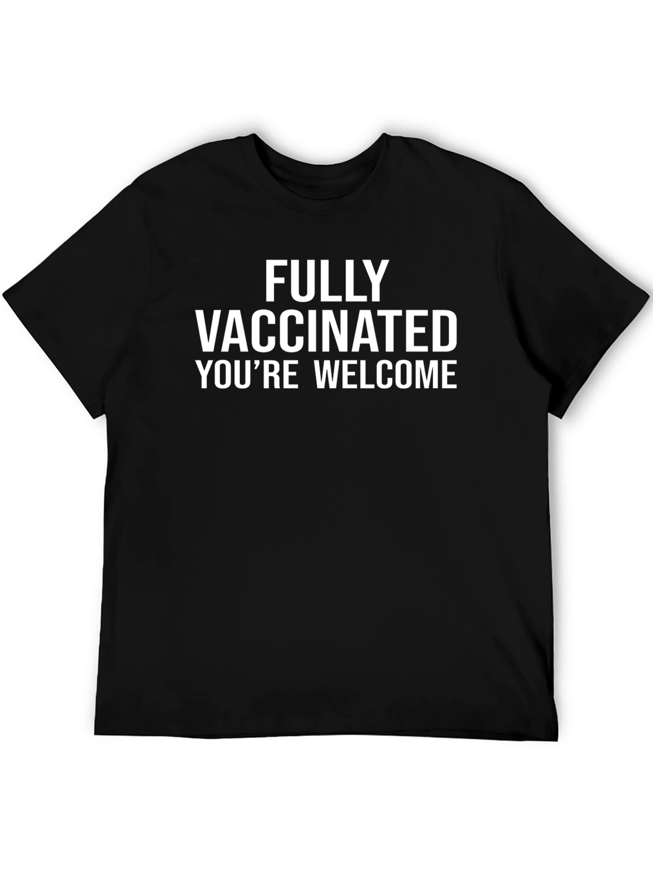 Fully Vaccinated T-Shirt: Youre Welcome!