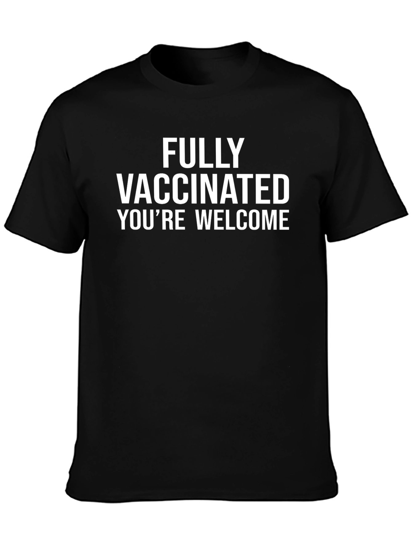 Fully Vaccinated T-Shirt: Youre Welcome!