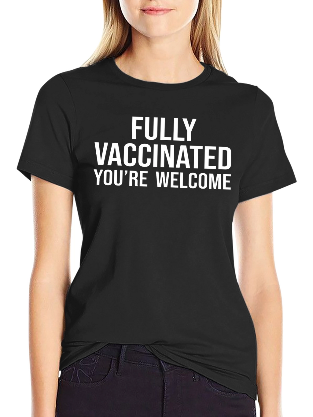 Fully Vaccinated T-Shirt: Youre Welcome!