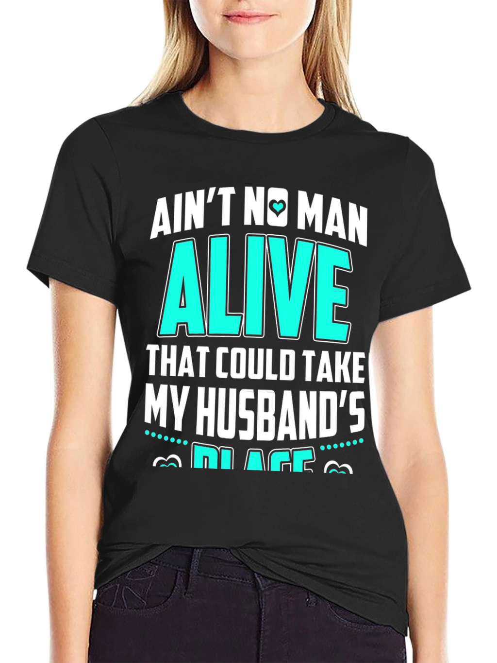 Aint No Man Alive Husbands Place T-Shirt