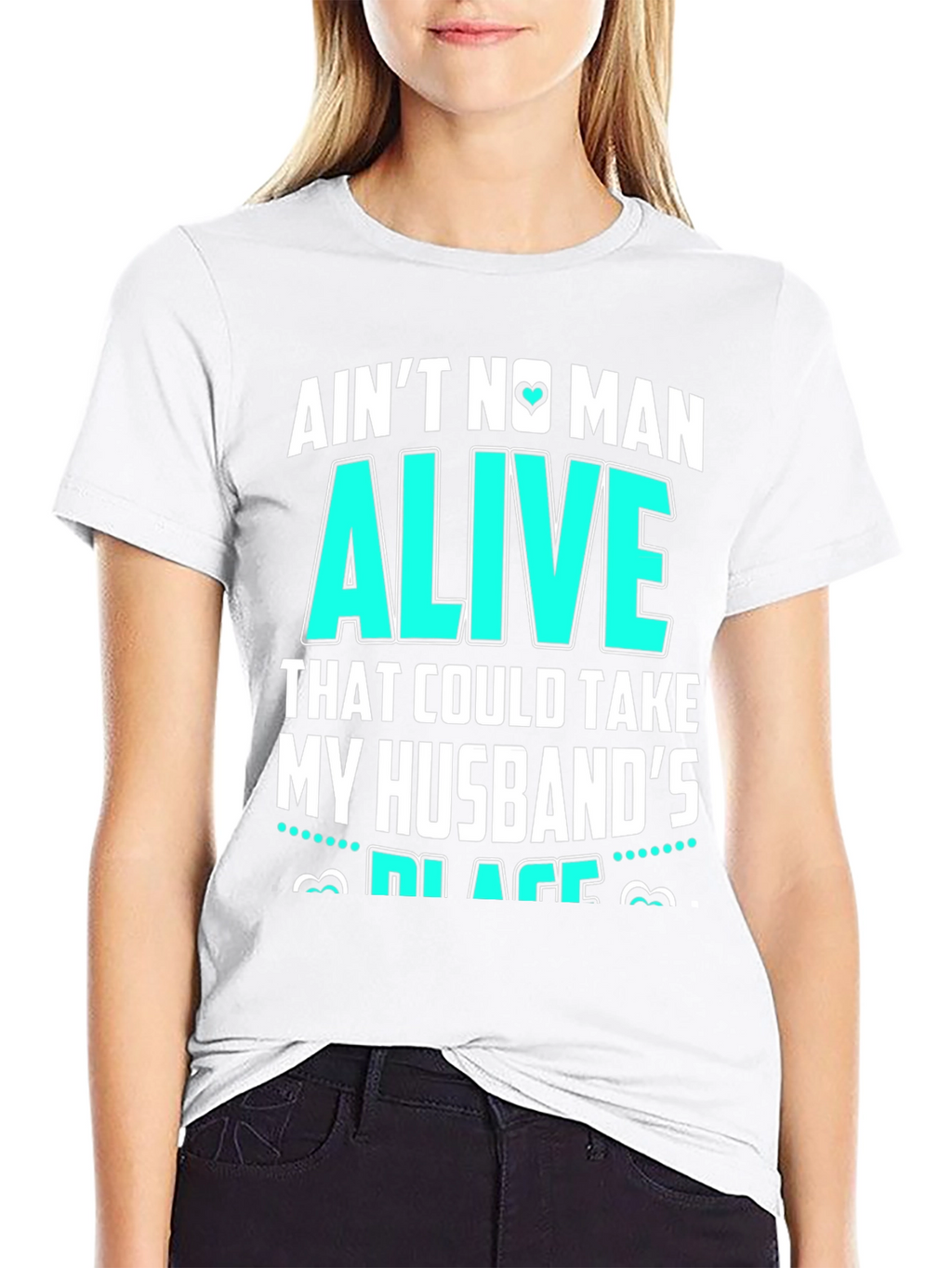 Aint No Man Alive Husbands Place T-Shirt