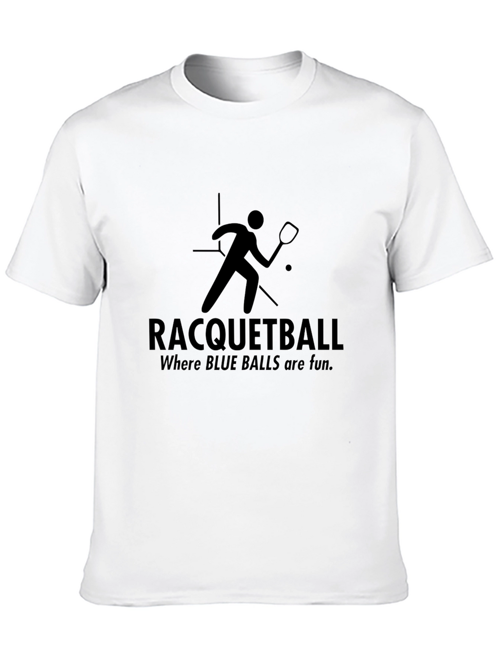 Racquetball T-Shirt: Where BLUE BALLS are fun!