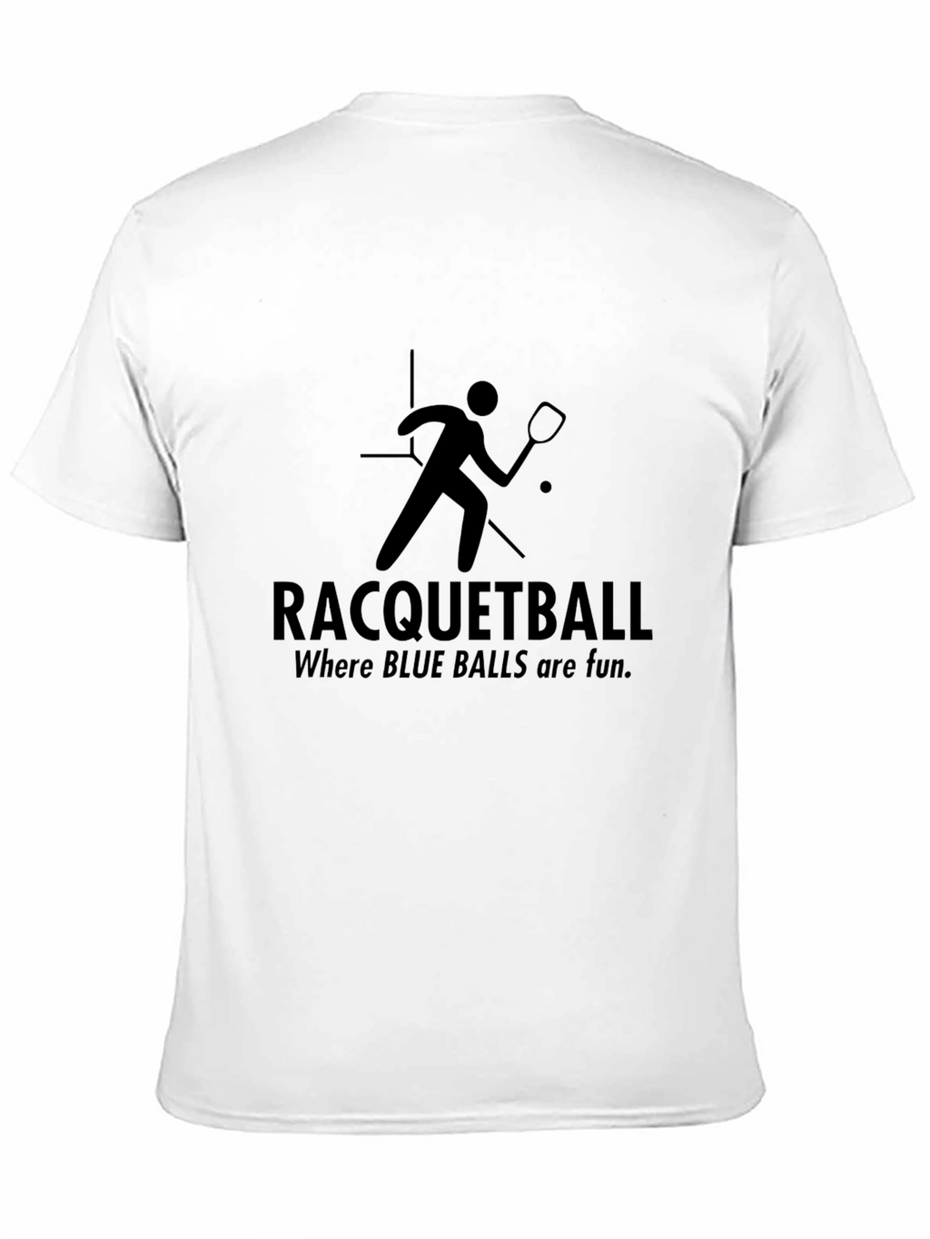 Racquetball T-Shirt: Where BLUE BALLS are fun!