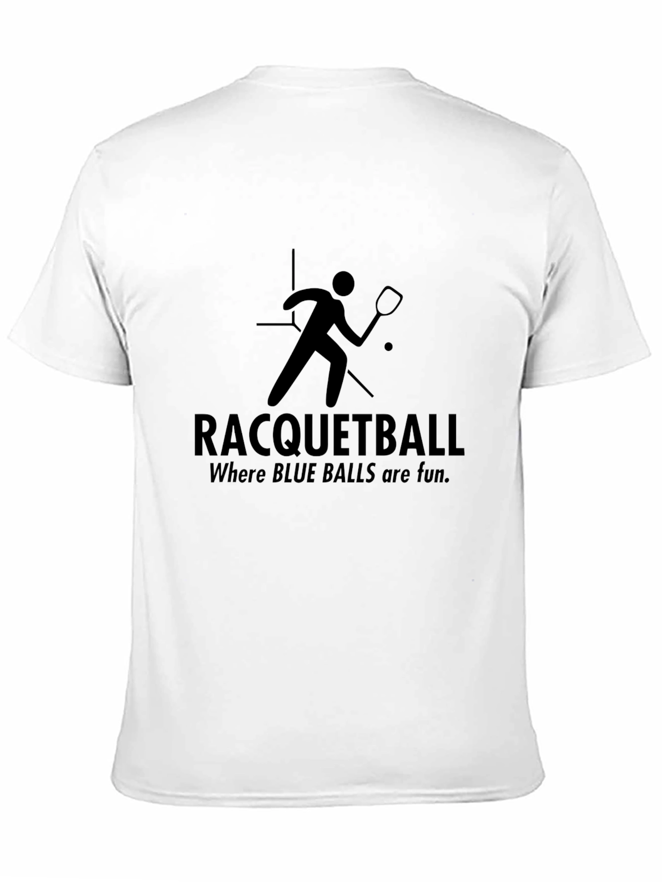 Racquetball T-Shirt: Where BLUE BALLS are fun!