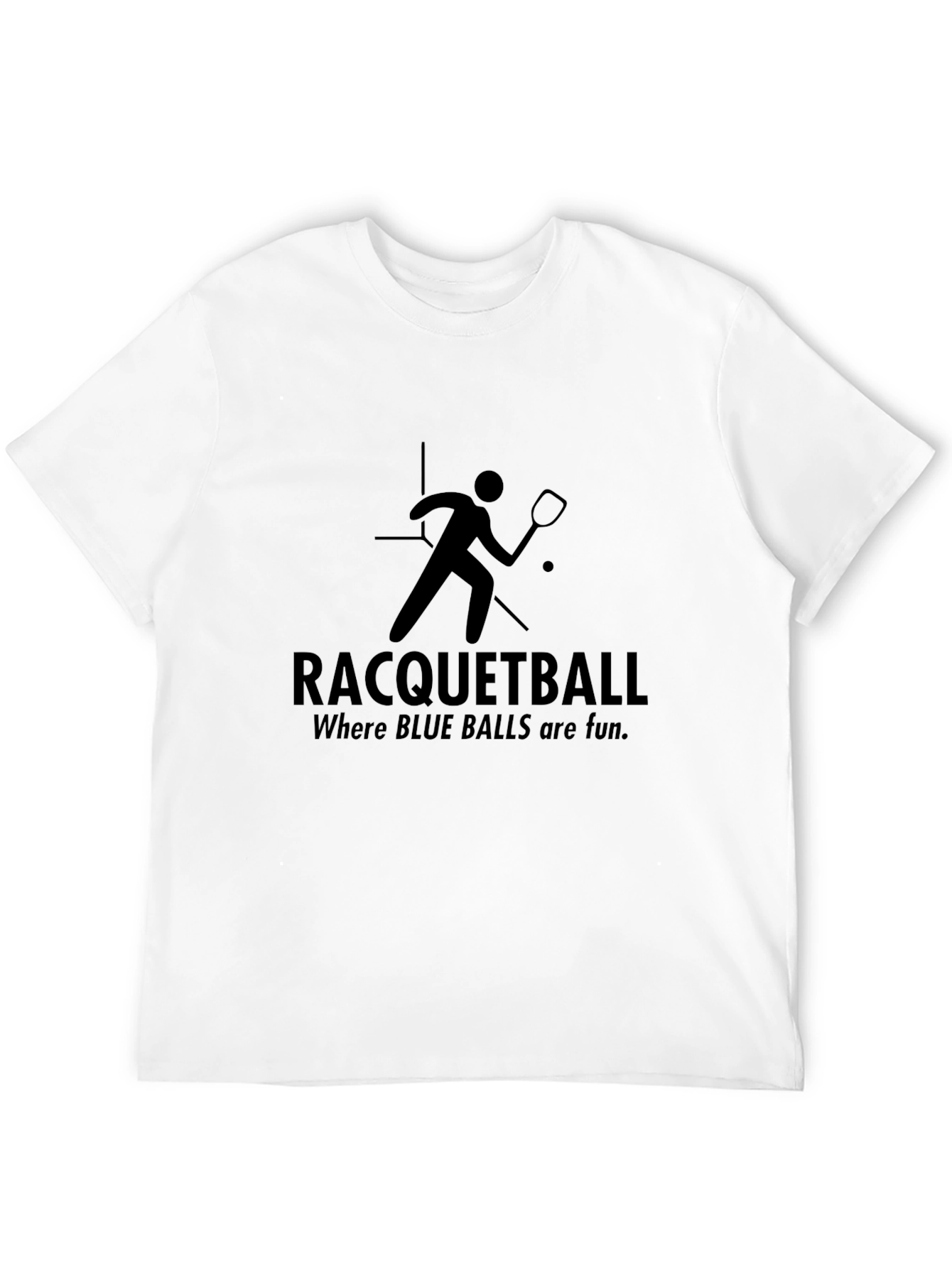 Racquetball T-Shirt: Where BLUE BALLS are fun!