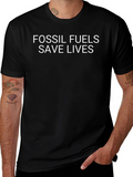 Fossil Fuels Save Lives T-Shirt