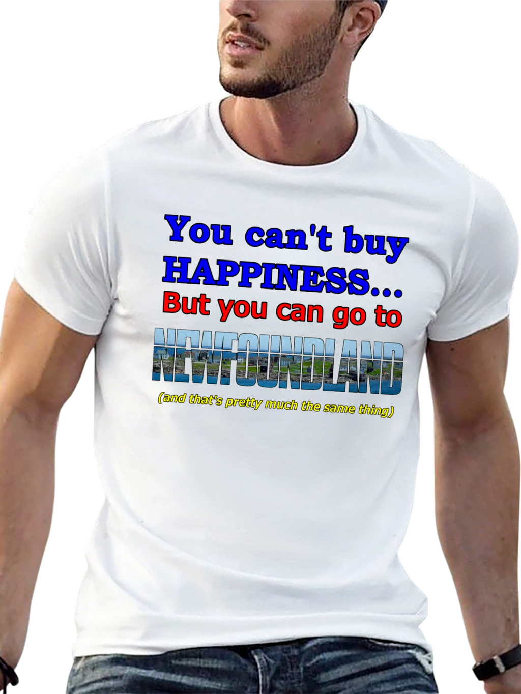 Newfoundland Happiness T-Shirt - You Cant Buy It!