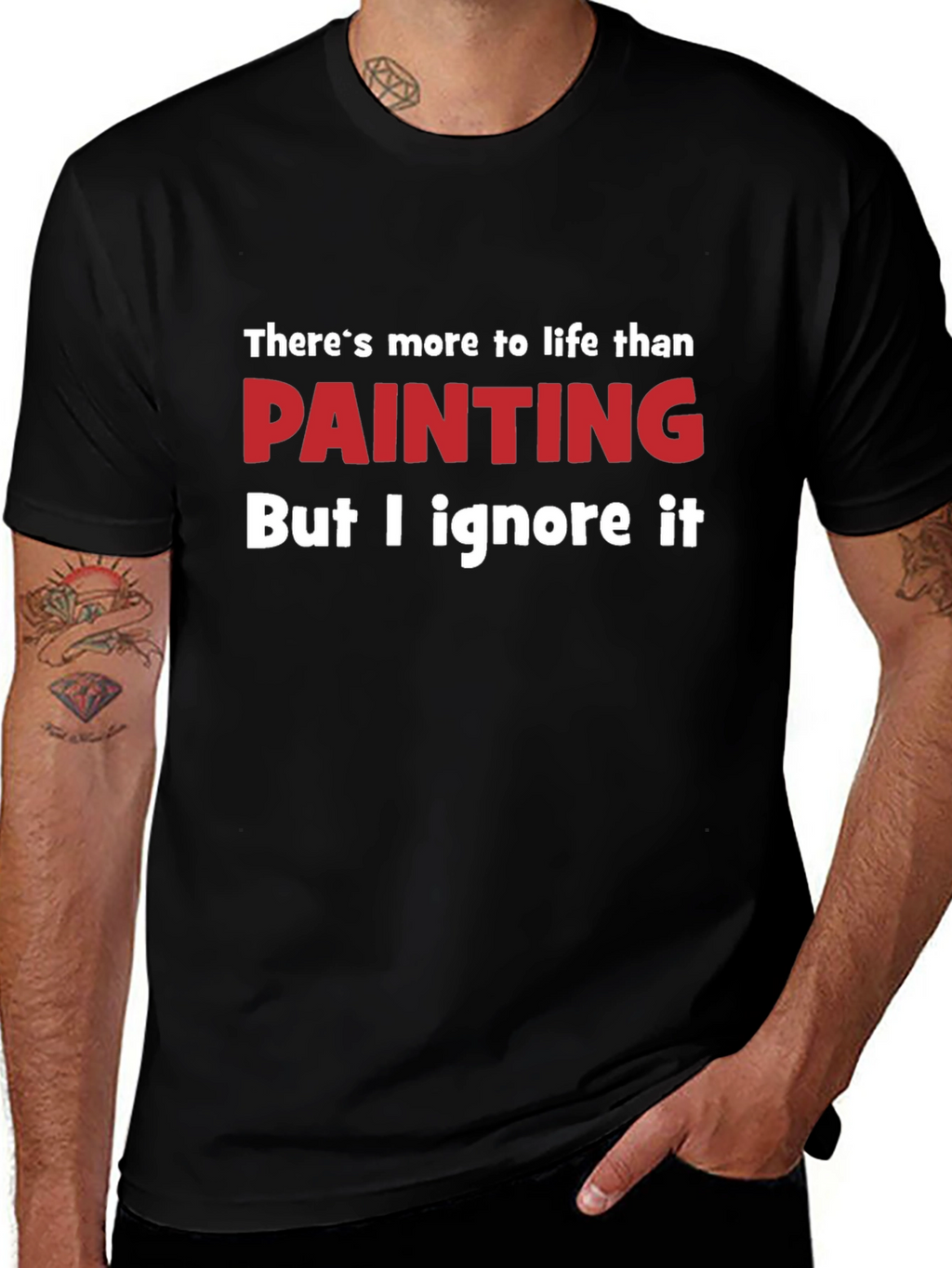 Funny Painting T-Shirt - Theres More to Life