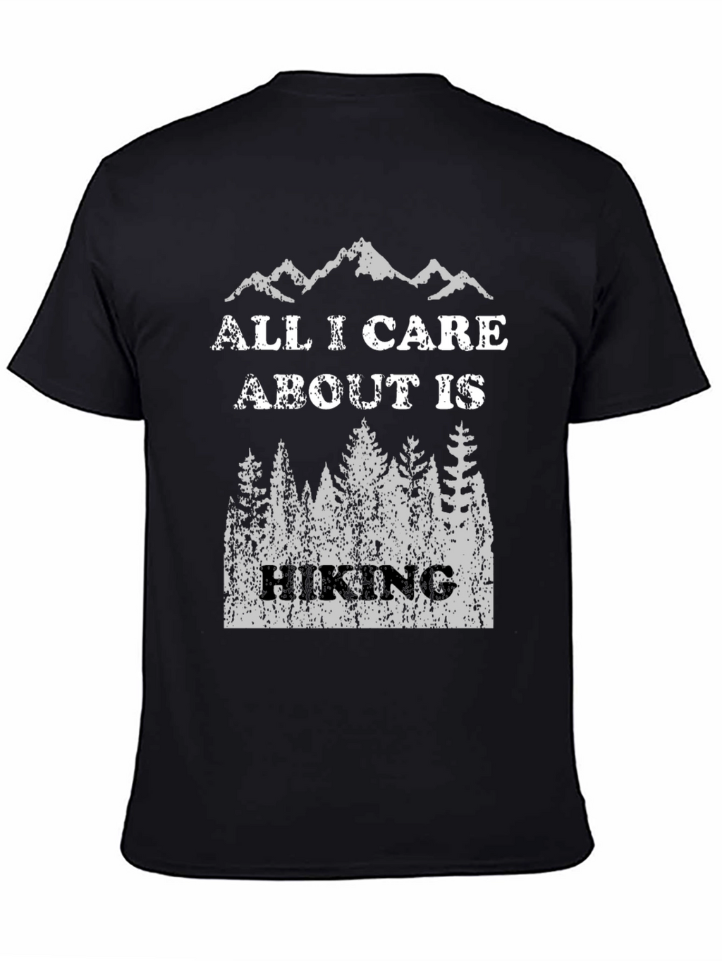 Hiking T-Shirt - All I Care About Is Hiking