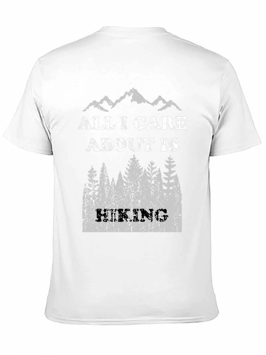 Hiking T-Shirt - All I Care About Is Hiking