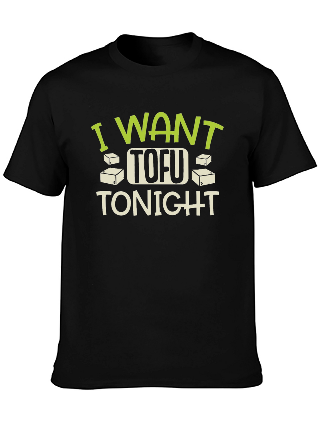 I Want Tofu Tonight T-Shirt - Funny Vegan Tee