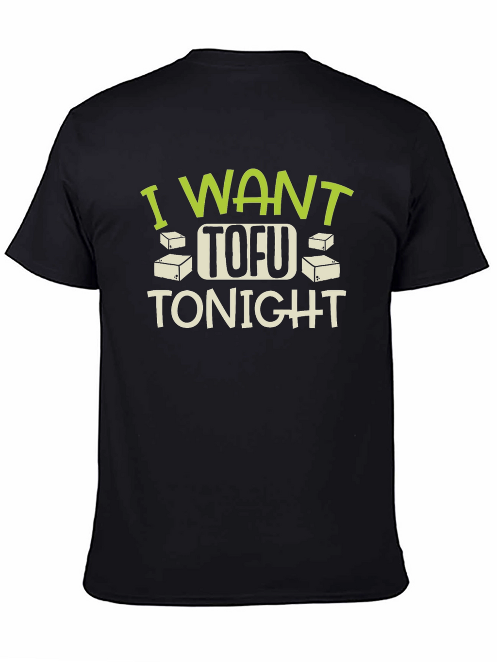 I Want Tofu Tonight T-Shirt - Funny Vegan Tee