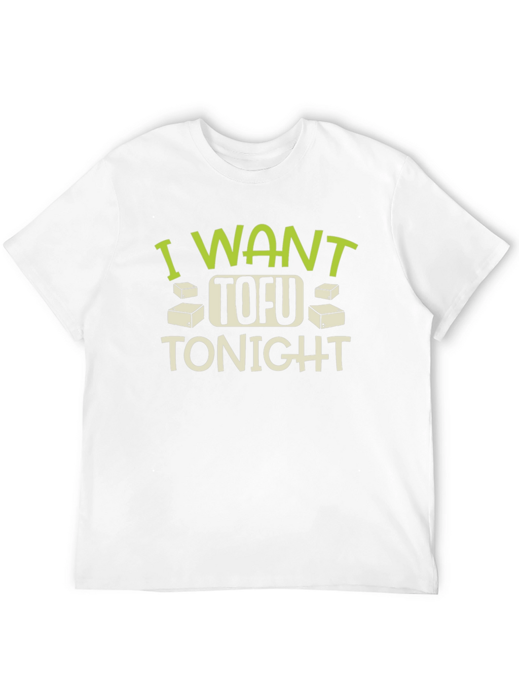 I Want Tofu Tonight T-Shirt - Funny Vegan Tee