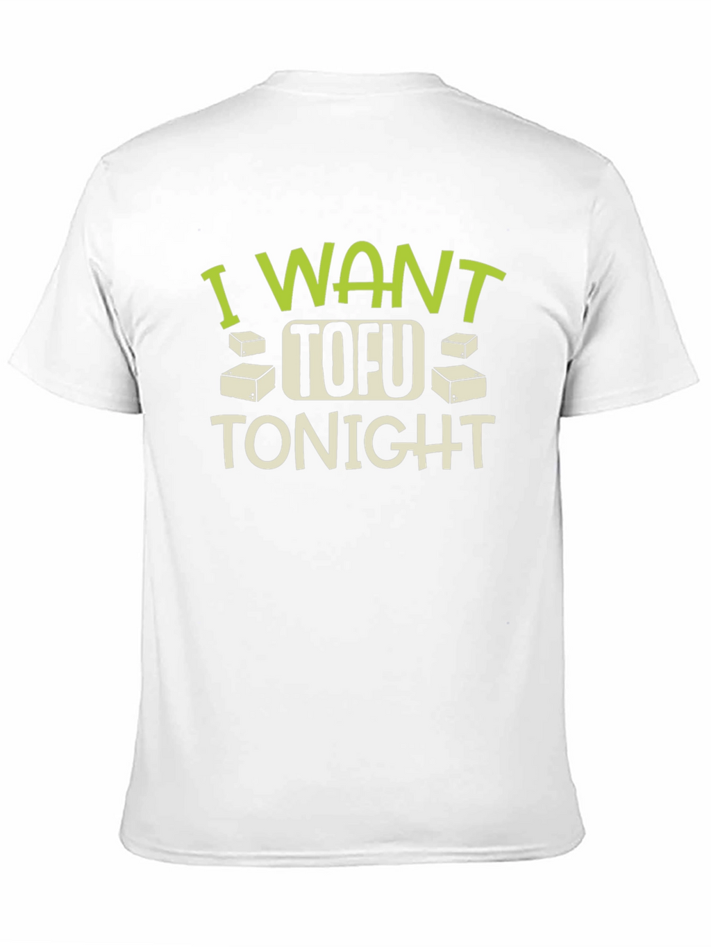 I Want Tofu Tonight T-Shirt - Funny Vegan Tee