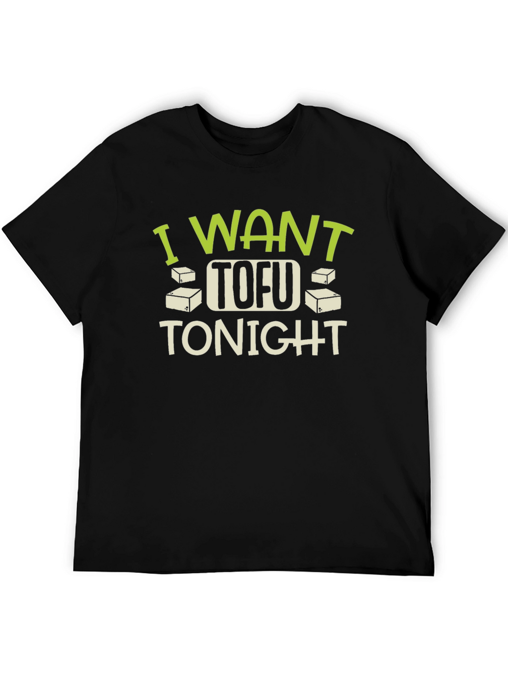 I Want Tofu Tonight T-Shirt - Funny Vegan Tee