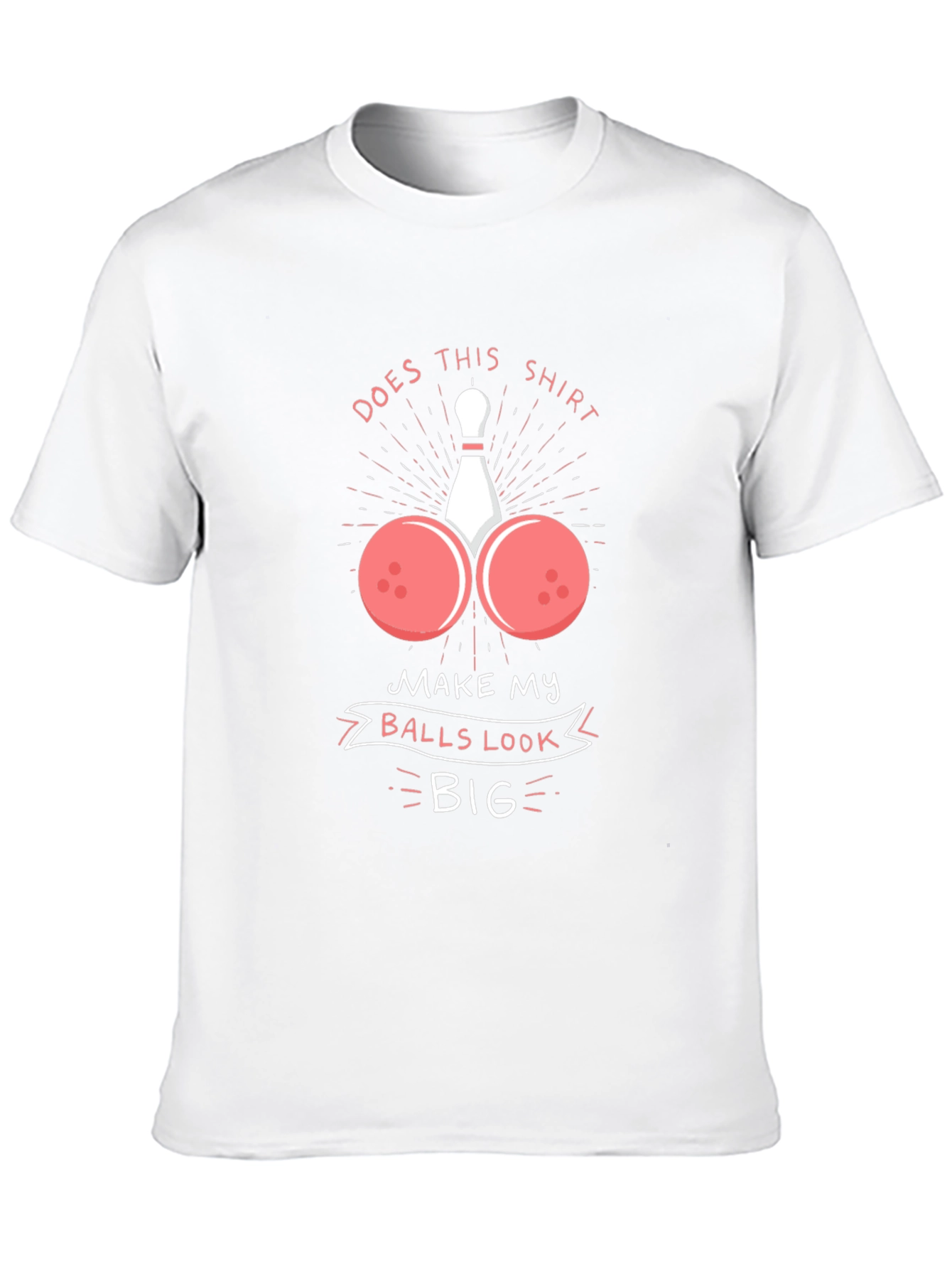 Humorous Bowling Ball T-Shirt - Balls Look Big!