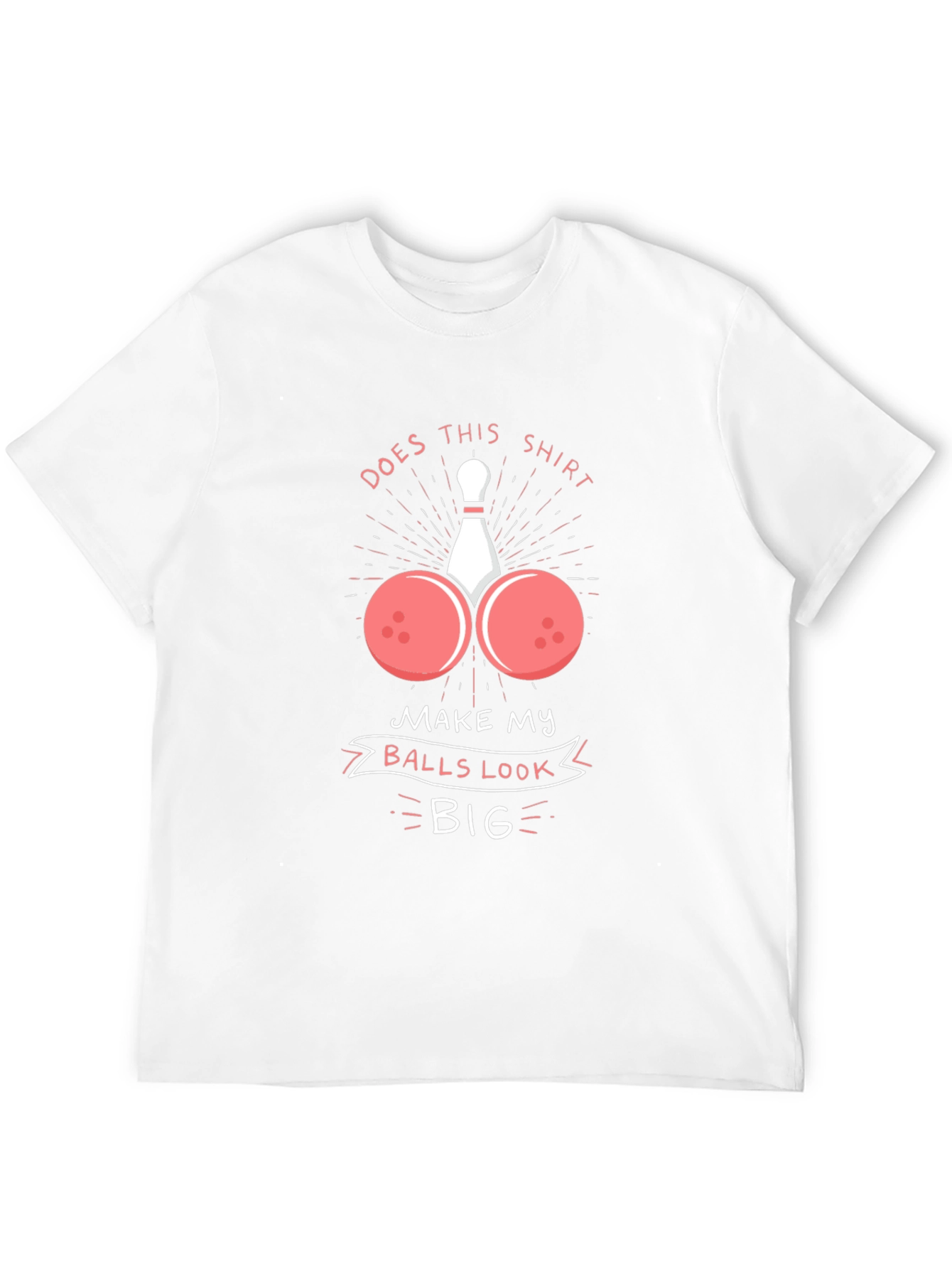 Humorous Bowling Ball T-Shirt - Balls Look Big!