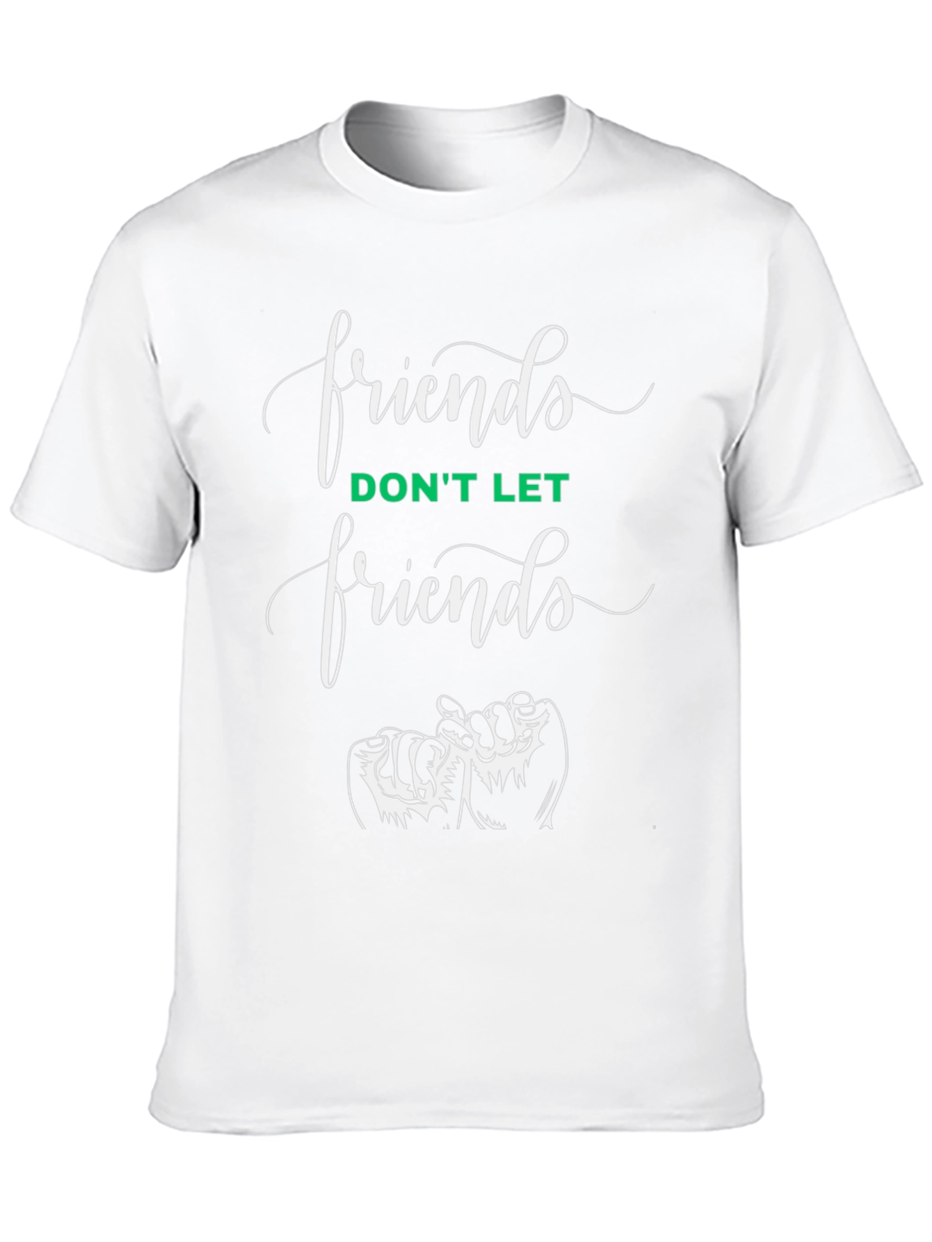 Friends T-Shirt: Dont Let Friends
