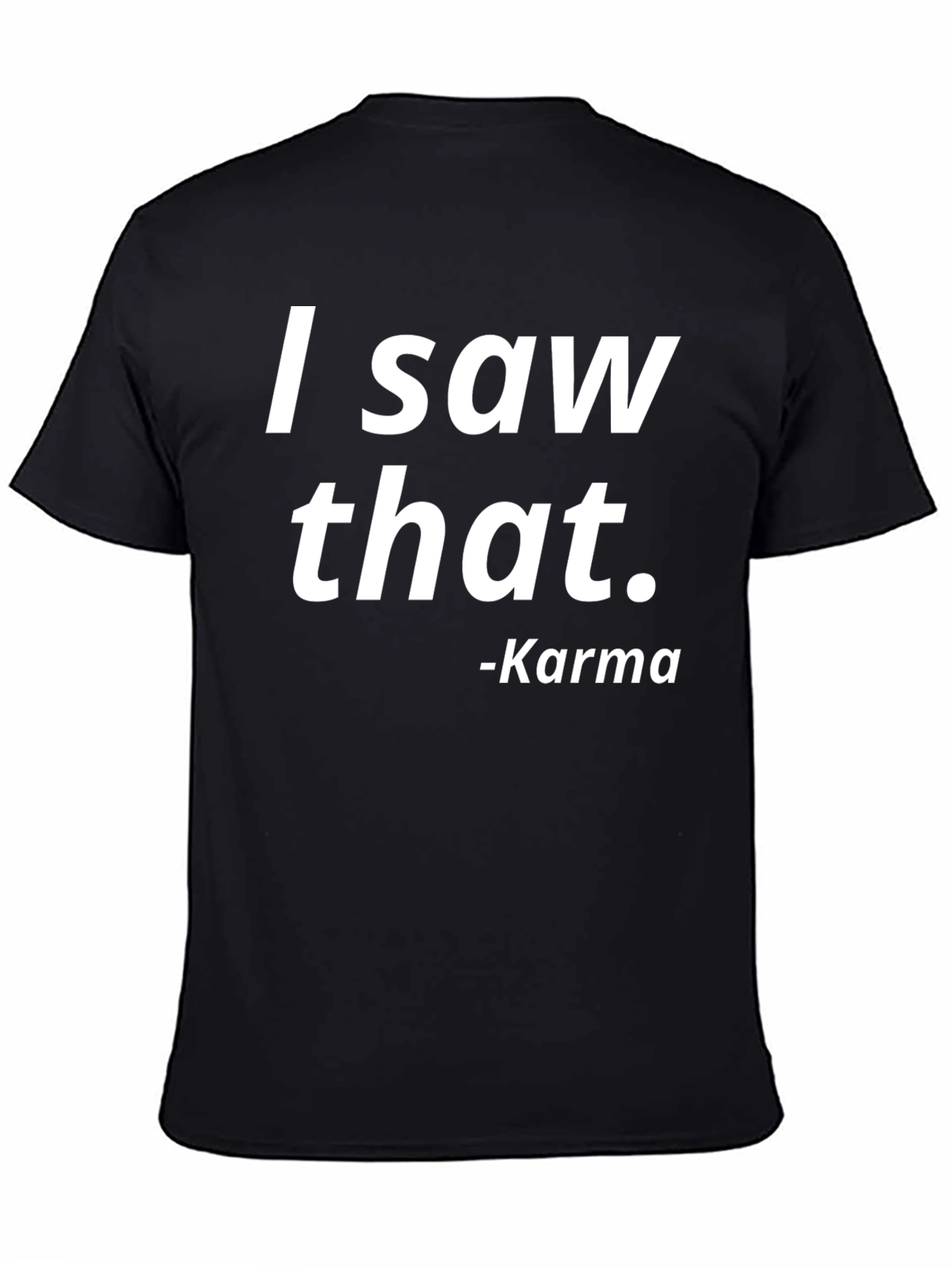 I Saw That Karma Tee - Trendy Graphic T-Shirt