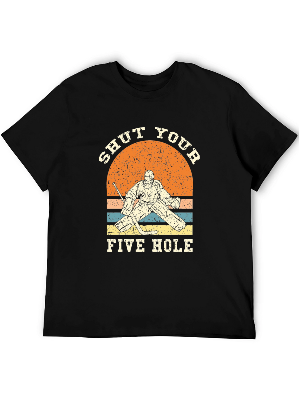 Shut Your Five Hole Hockey T-Shirt