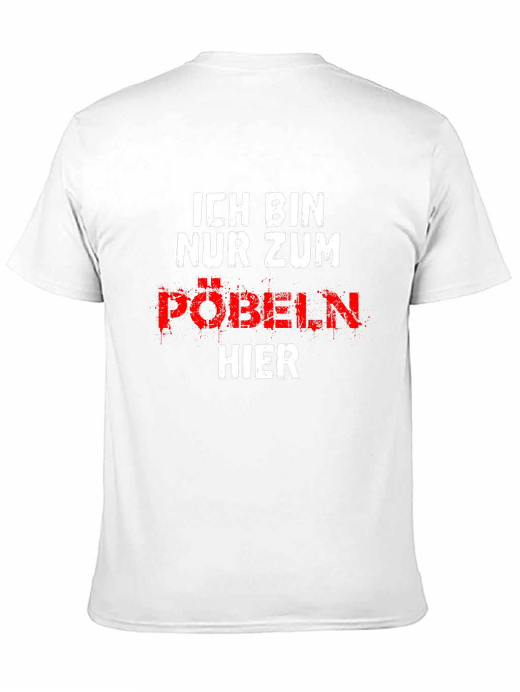 Ich Bin Nur Zum Pobeln Hier Graphic T-Shirt