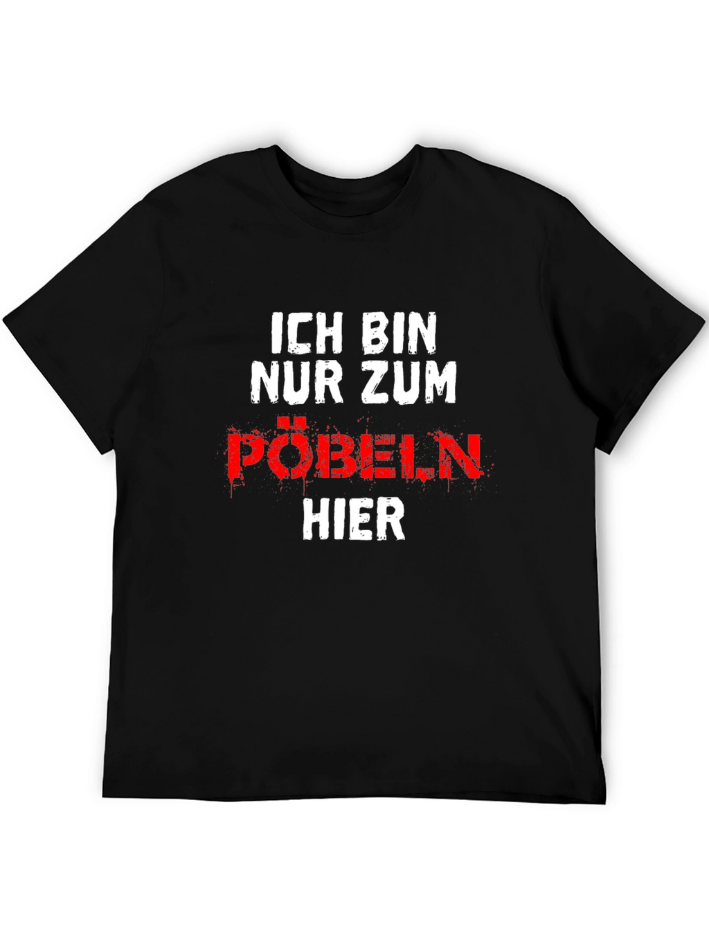 Ich Bin Nur Zum Pobeln Hier Graphic T-Shirt
