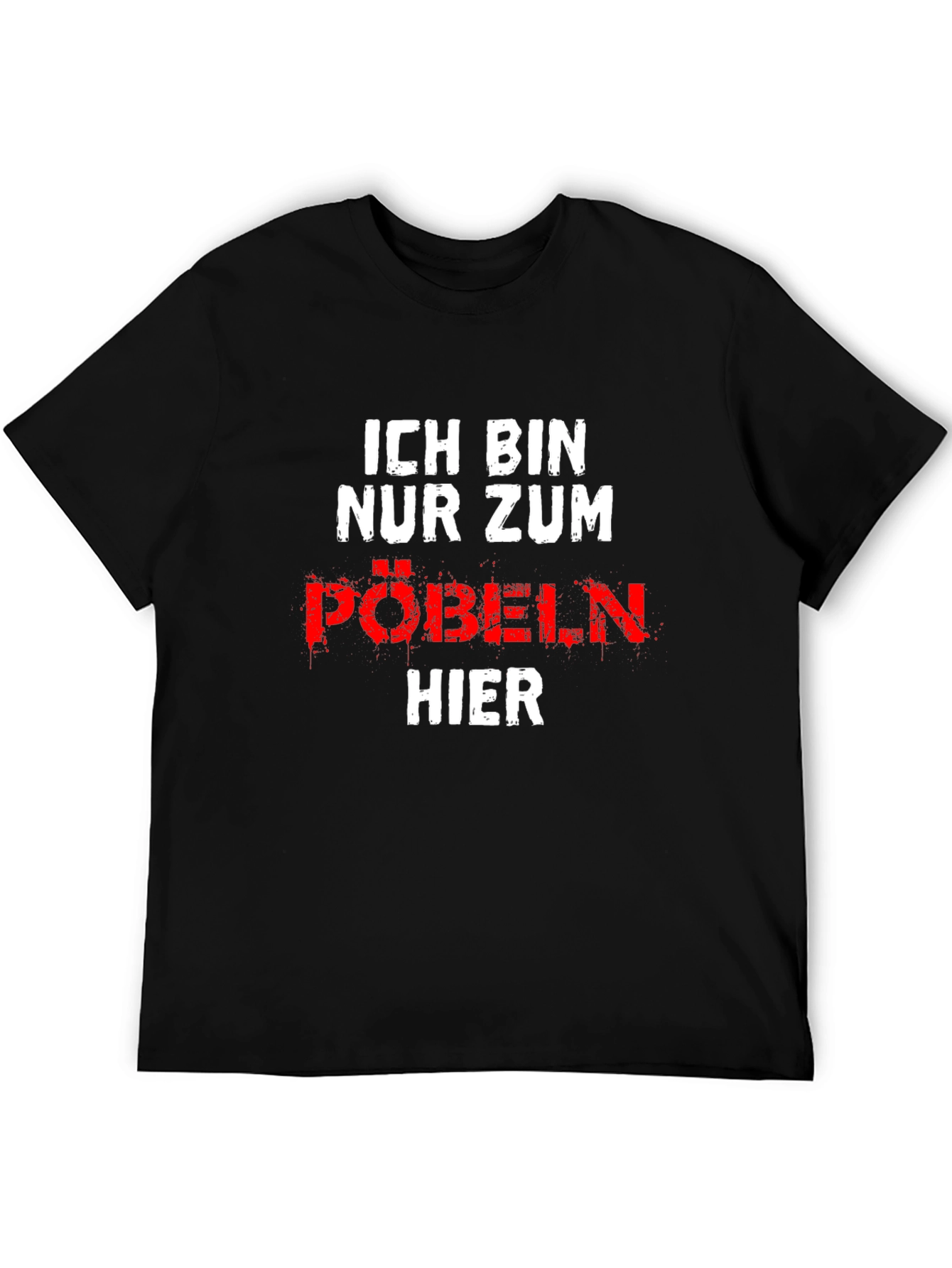 Ich Bin Nur Zum Pobeln Hier Graphic T-Shirt