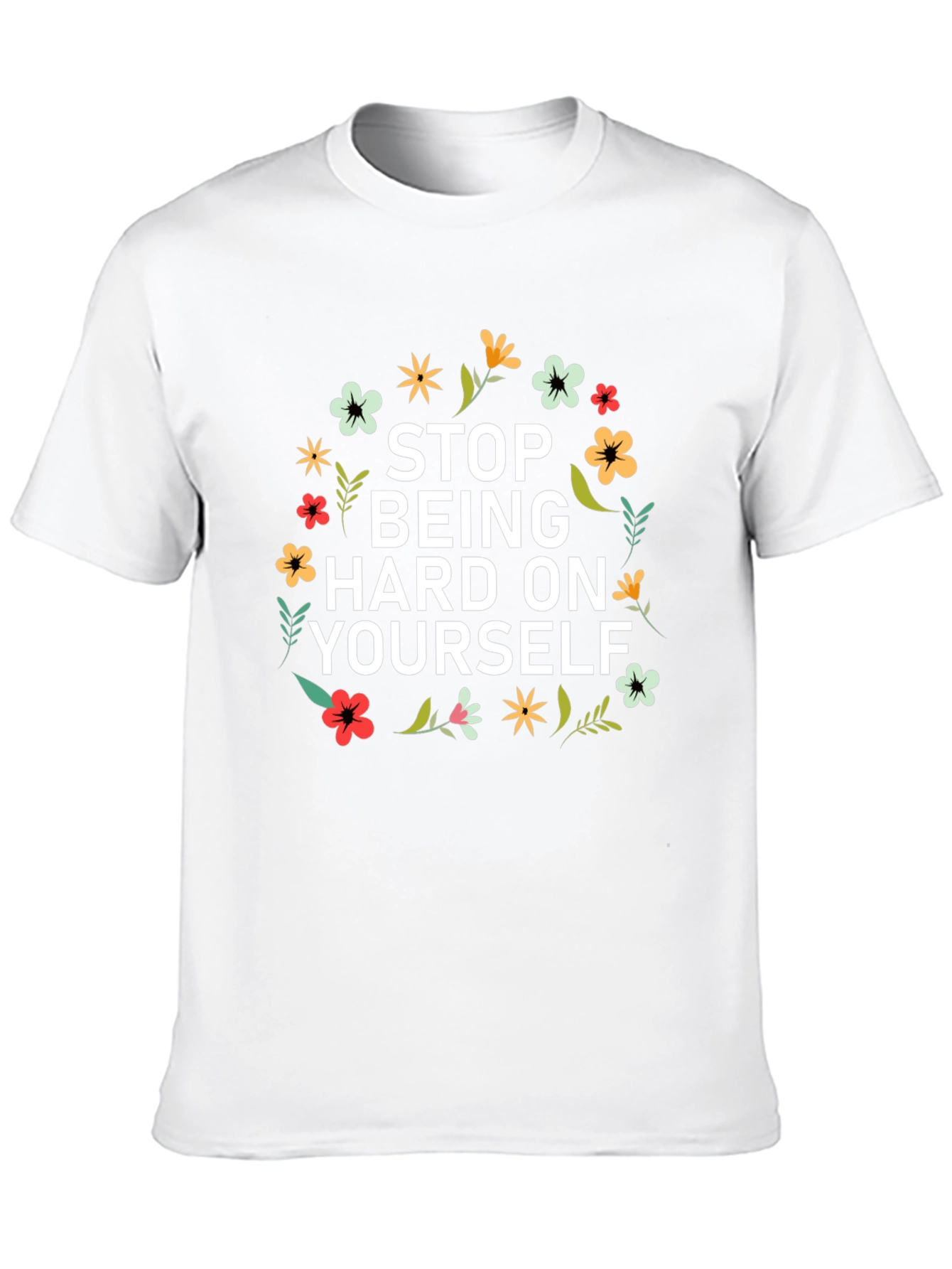 Floral Stop Being Hard on Yourself Graphic Tee