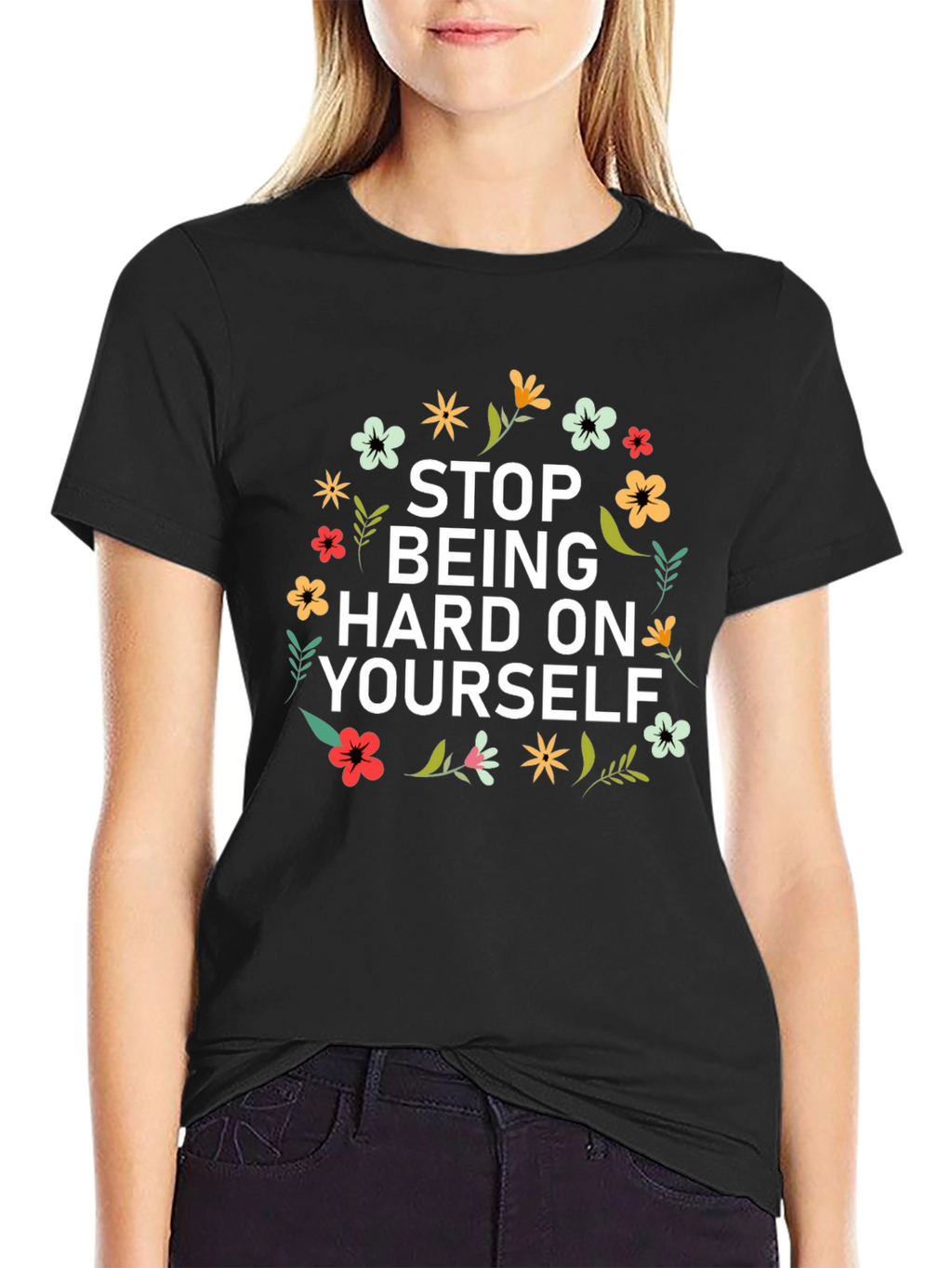 Floral Stop Being Hard on Yourself Graphic Tee
