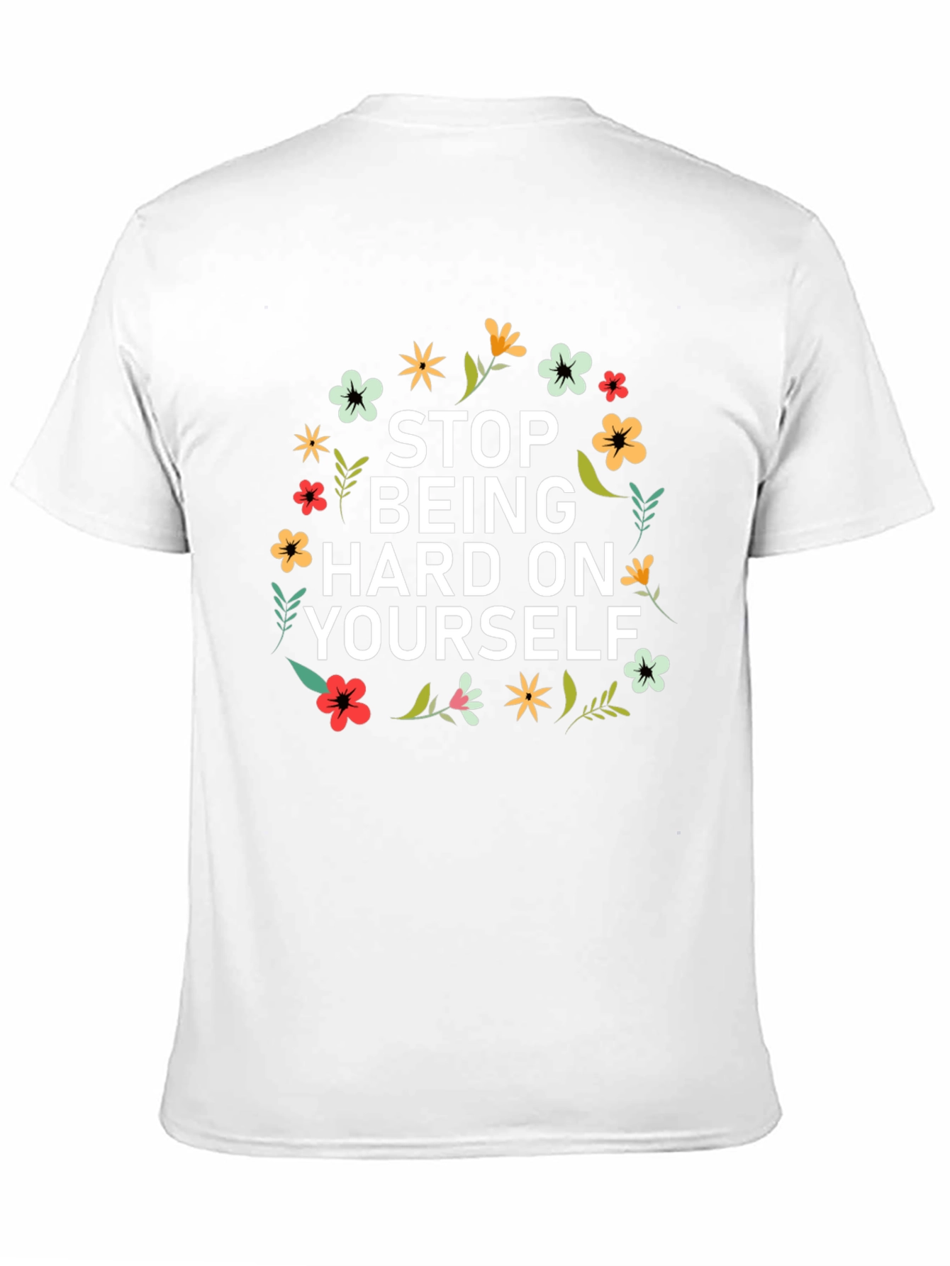 Floral Stop Being Hard on Yourself Graphic Tee