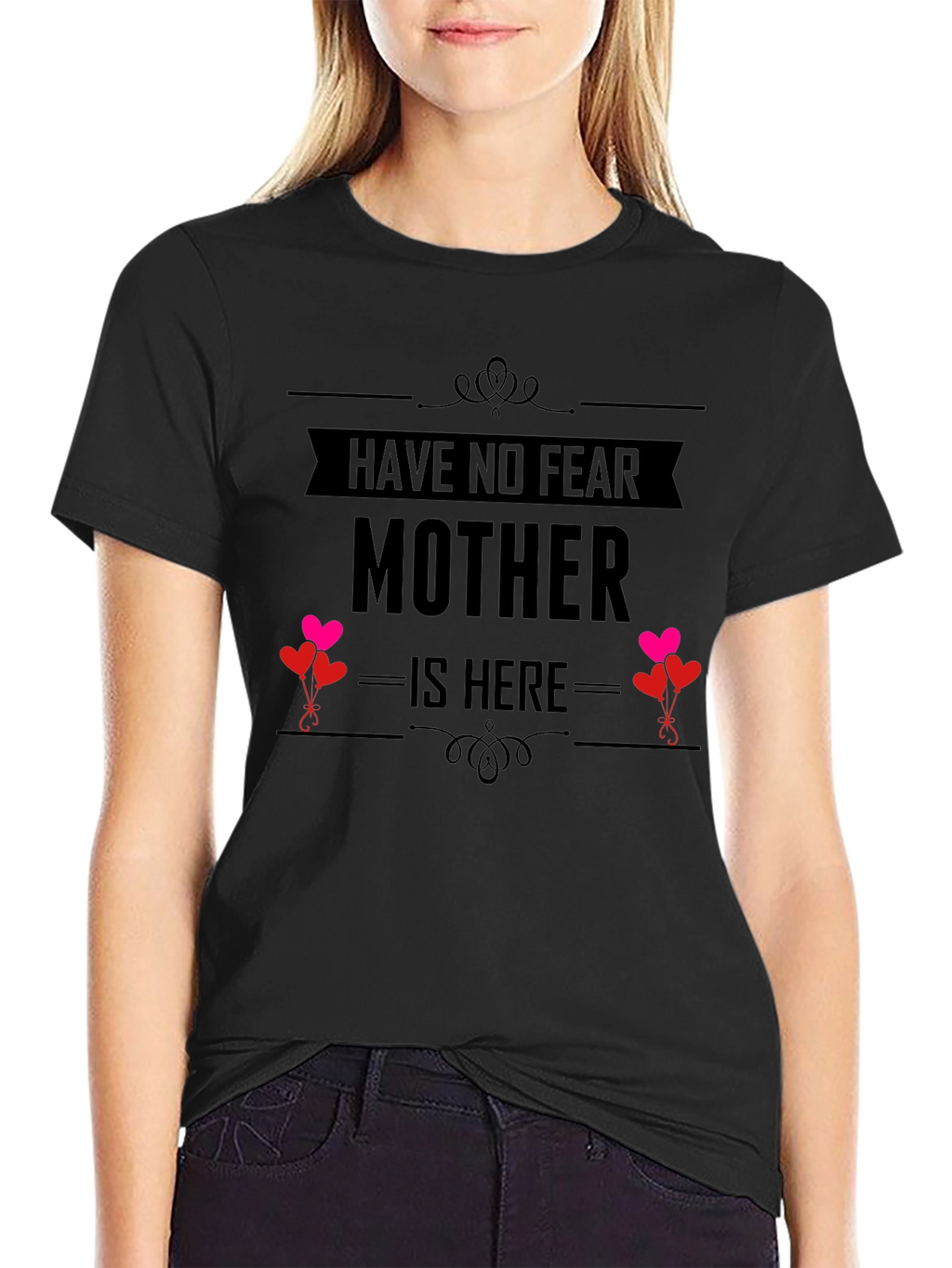 Have No Fear Mother Is Here Black T-Shirt