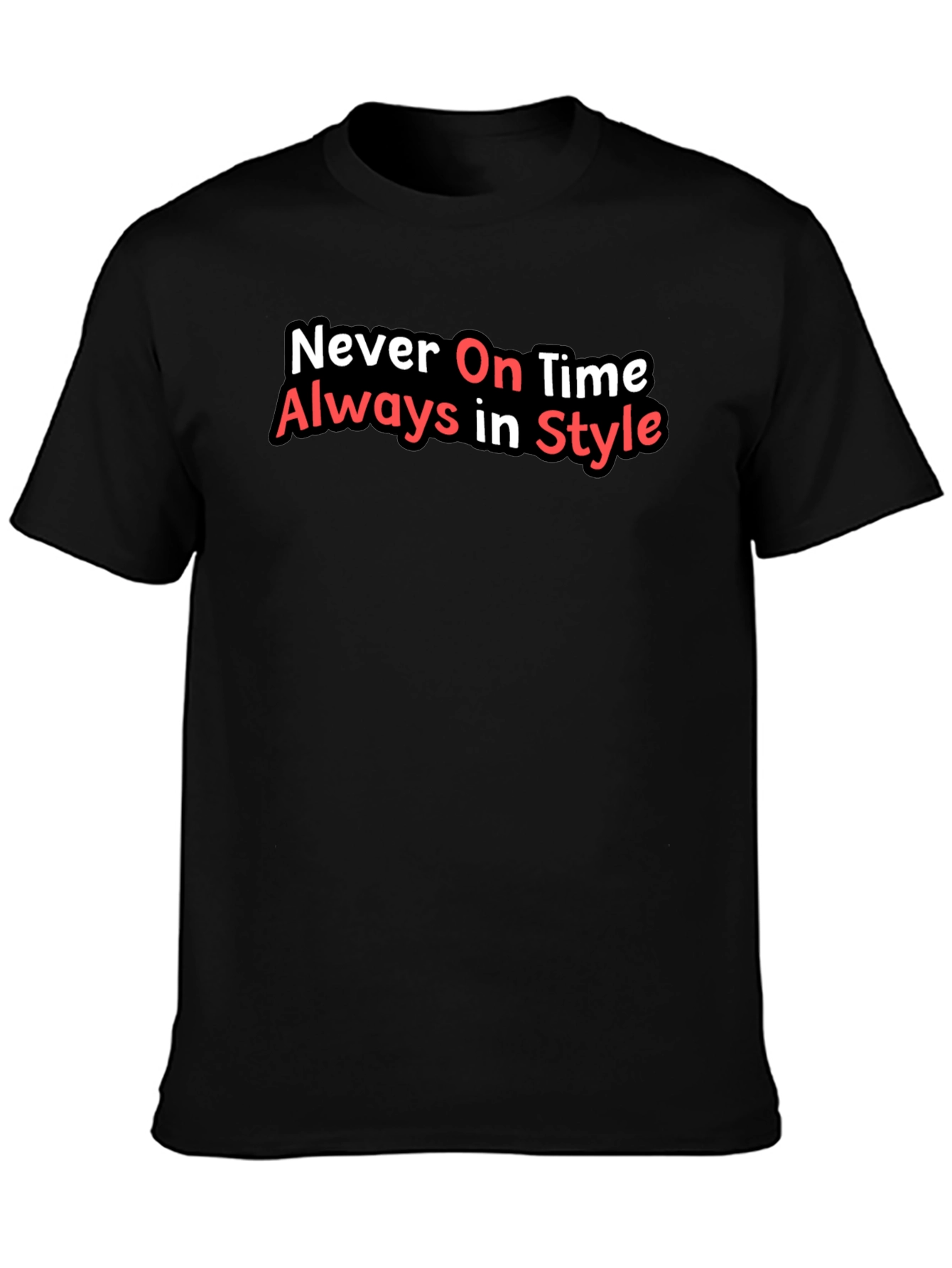Never On Time Always In Style Black T-Shirt