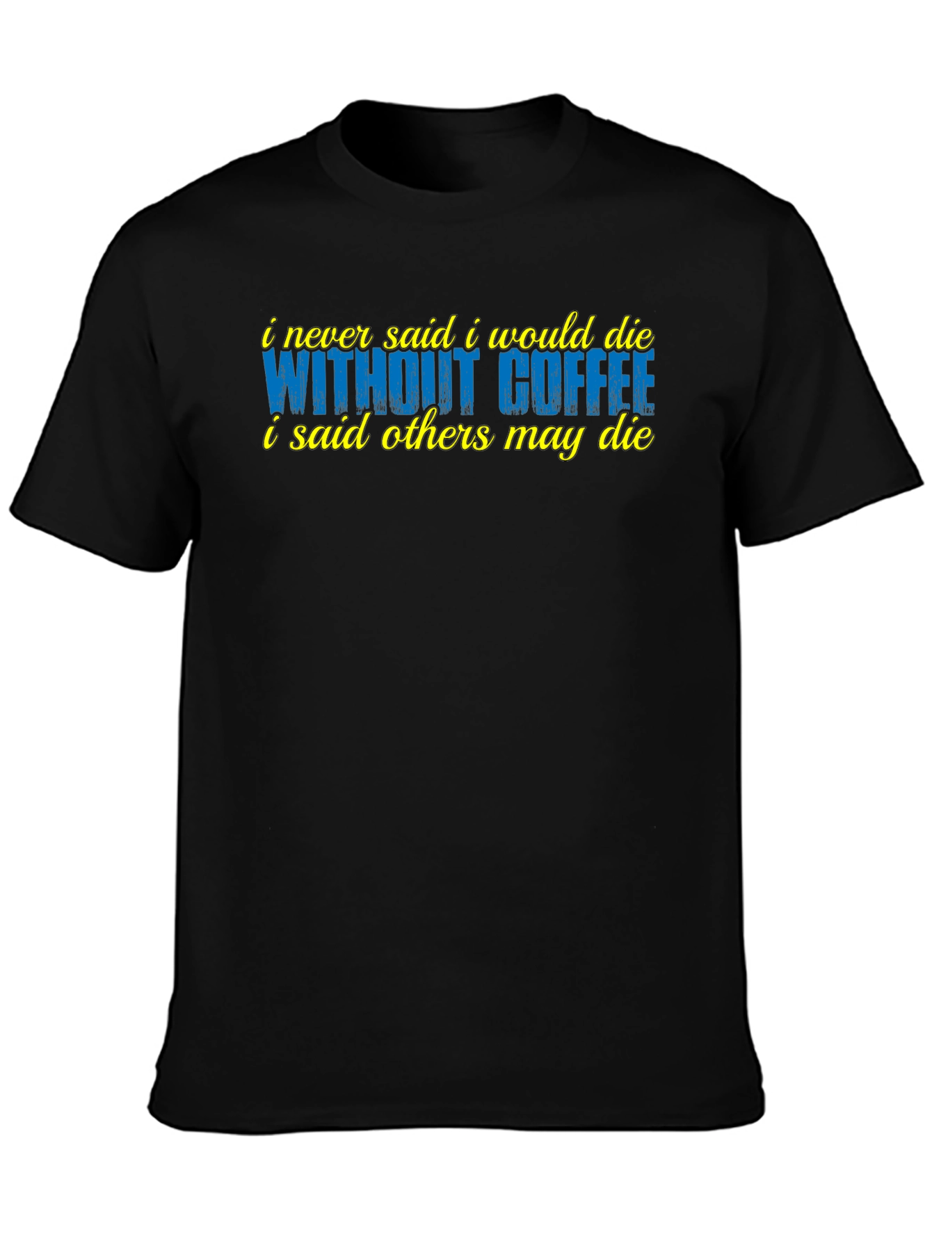 Coffee Lover T-Shirt - Sarcastic Humor Tee